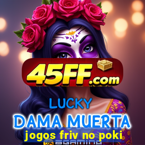 jogos friv no poki